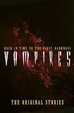 Vampires: Back in Time to the First Darkness - The Original Stories (Original Classics)