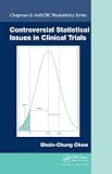 Controversial Statistical Issues in Clinical Trials (Chapman & Hall/CRC Biostatistics Series)
