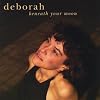 DEBORAH  beneath your moon