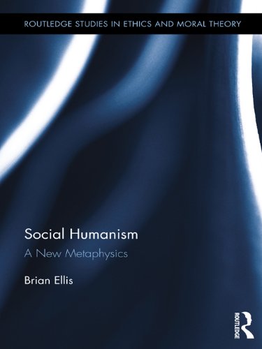 Social Humanism: A New Metaphysics (Routledge Studies in Ethics and Moral Theory)