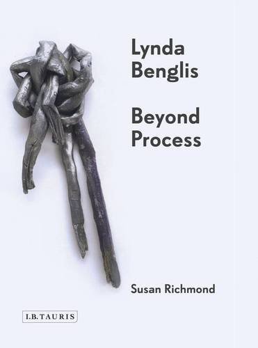 Lynda Benglis: Beyond Process (International Library of Modern and Contemporary Art)
