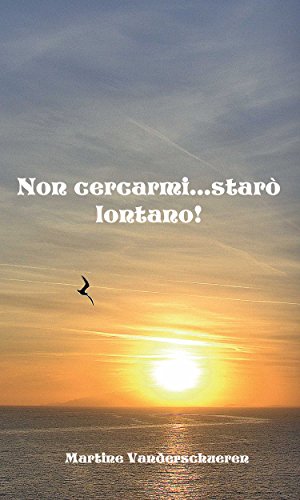 Non cercarmi...starò lontano! (Italian Edition)
