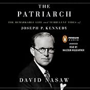 The Patriarch: The Remarkable Life and Turbulent Times of Joseph P. Kennedy | [David Nasaw]