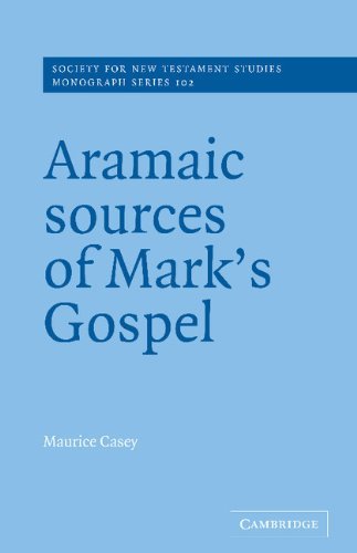 Aramaic Sources of Mark's Gospel (Society for New Testament Studies Monograph Series)