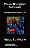 Paris in Springtime: An Episode: A Struggle Between Ego and Spirit