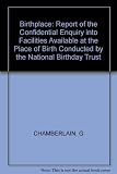 Birthplace : report of the confidential enquiry into facilities available at place of birth conducted by the National Birthday Trust