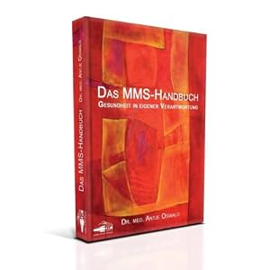 Das MMS Handbuch: Gesundheit in eigener Verantwortung