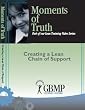 Moments of Truth - Creating a Lean Chain of Support: A GBMP Lean Training DVD
