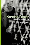 Norman Foster: A Life in Architecture: The Authorised Biography
