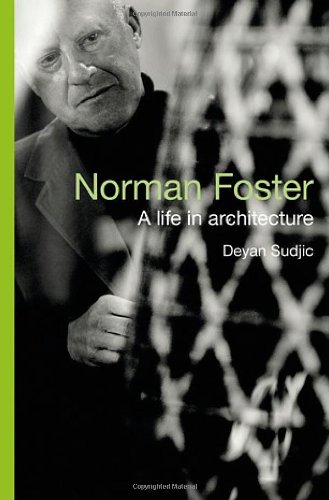 Norman Foster: A Life in Architecture: The Authorised Biography