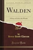 Walden: A Story of Life in the Woods (Classic Reprint)