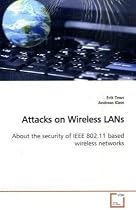 Attacks on Wireless LANs: About the security of IEEE 802.11 based wireless networks