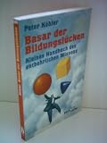 Produkt-Bild: Peter K&ouml;hler: Basar der Bildungsl&uuml;cken - Kleines Handbuch des entbehrlichen Wissens - Verlag: C.H. Beck [Auflage: 2. Auflage]