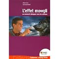 L'effet Mowgli : ou comment dialoguer avec les animaux