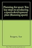 Planning for sport : ten key steps to producing a sports development plan