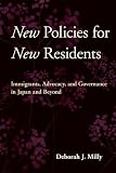 New policies for new residents : immigrants, advocacy, and governance in Japan and beyond
