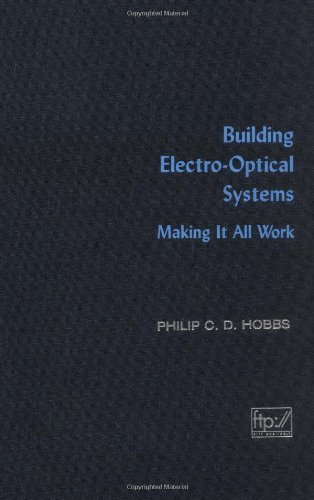 Building Electro-Optical Systems: Making It All Work (Wiley Series in Pure and Applied Optics) On Sale