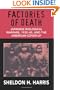 Factories of Death: Japanese Biological Warfare, 1932-45, and the American Cover-up
