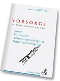 Vorsorge f�r Unfall, Krankheit und Alter. Durch Vollmacht, Betreuungsverf�gung, Patientenverf�gung - 