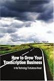 How to Grow Your Transcription Business: in the Technology Turbulence Ahead