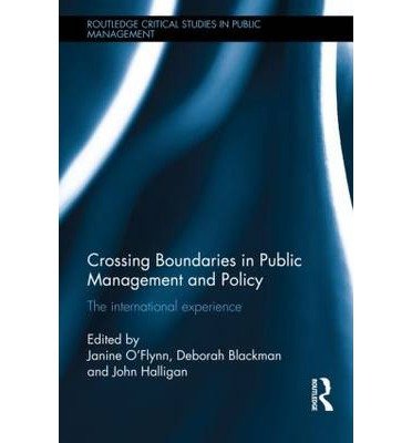 [(Crossing Boundaries in Public Management and Policy: The International Experience)] [Author: Janine O'Flynn] published on (July, 2013)