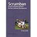 Scrumban: And Other Essays on Kanban Systems for Lean Software Development