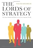 The Lords of Strategy: The Secret Intellectual History of the New Corporate World