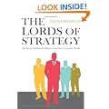 Lords of Strategy: The Secret Intellectual History of the New Corporate World: The Secret History of the New Corporate World