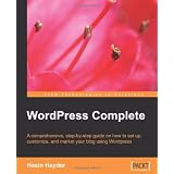 WordPress Complete: A comprehensive, step-by-step guide on how to set up, customize, and market your blog using WordPress