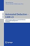 Automated deduction - CADE-23 : 23rd International Conference on Automated Deduction, Wrocław, Poland, July 31 - August 5 2011: proceedings
