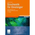 Stochastik f�r Einsteiger: Eine Einf�hrung in die faszinierende Welt des Zufalls: Eine Einf�hrung in die faszinierende Welt des Zufalls. Mit �ber 220 �bungsaufgaben und L�sungen