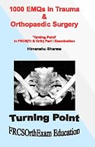 1000 EMQs in Trauma & Orthopaedic Surgery: Turning Point in FRCS (Tr & Orth) Part I Examination: Examination Pt. 1