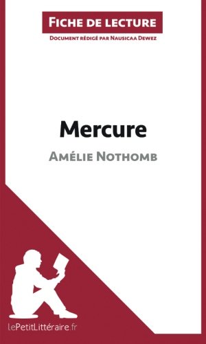 Mercure d'Amélie Nothomb (Fiche de lecture): Analyse complète et résumé détaillé de l'oeuvre (French Edition)