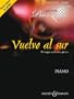 Vuelvo al sur: Zehn Tangos und andere St�cke. Klavier.: Tangos and Other Pieces