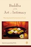 Buddha and the Art of Intimacy: Weaving Sacred Connections of Love