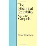 The Historical Reliability of the Gospels ~ Craig Blomberg