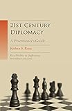 21st Century Diplomacy: A Practitioner's Guide (Key Studies in Diplomacy)