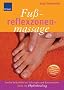 Fu�reflexzonenmassage: Sanfte Selbsthilfe bei St�rungen und Beschwerden Extra: mit Hydrohealing