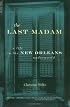 The Last Madam: A Life in the New Orleans Underworld