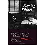 Echoing Silence: Thomas Merton on the Vocation of Writing book cover