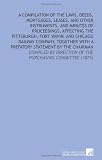 A Compilation of the Laws, Deeds, Mortgages, Leases, and Other Instruments, and Minutes of Proceedings, Affecting the Pittsburgh, Fort Wayne and ... Direction of the Purchasing Committee (1875)