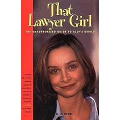 That Lawyer Girl: The Unauthorized Guide to Ally's World: The Unauthorised Guide to Ally's World