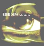 ROLAND CASPER / TO THE NAKED EYE