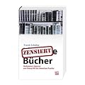 Zensierte B�cher. Verbotene Literatur von Fanny Hill bis American Psycho