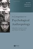 A Companion to Psychological Anthropology: Modernity and Psychocultural Change (Blackwell Companions to Anthropology)
