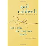 Let's Take the Long Way Home: A Memoir of Friendship