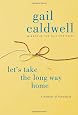 Let`s Take the Long Way Home: A Memoir of Friendship