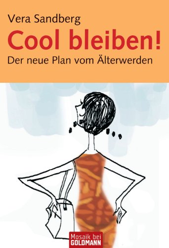 Cool bleiben!: Der neue Plan vom Älterwerden (German Edition)