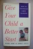 Give your child a better start : how to encourage early learning