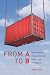 Image of From A to B: How Logistics Fuels American Power and Prosperity